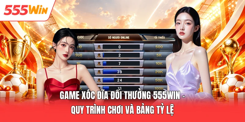 Game Xóc Đĩa Đổi Thưởng 555win - Quy Trình Chơi Và Bảng Tỷ Lệ Game Xóc Đĩa Đổi Thưởng 555win - Quy Trình Chơi Và Bảng Tỷ Lệ