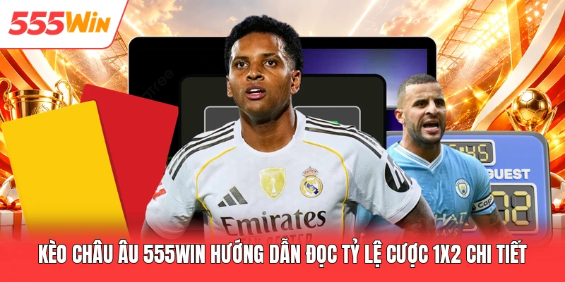 Kèo Châu Âu 555win Hướng Dẫn Đọc Tỷ Lệ Cược 1x2 Chi Tiết Kèo Châu Âu 555win Hướng Dẫn Đọc Tỷ Lệ Cược 1x2 Chi Tiết